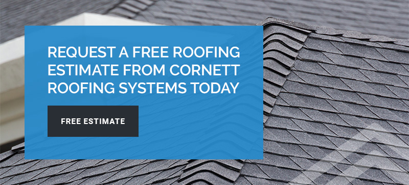 request a free roofing estimate from cornett roofing systems today