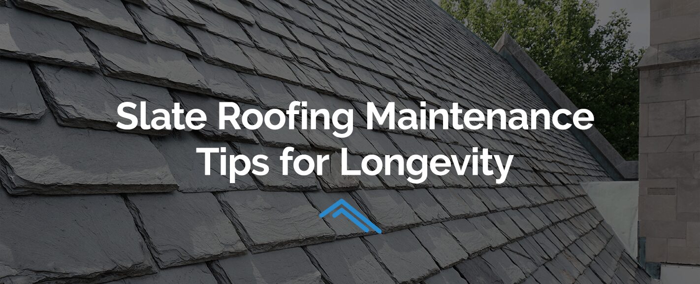 Slate Roofing Maintenance Tips for Longevity