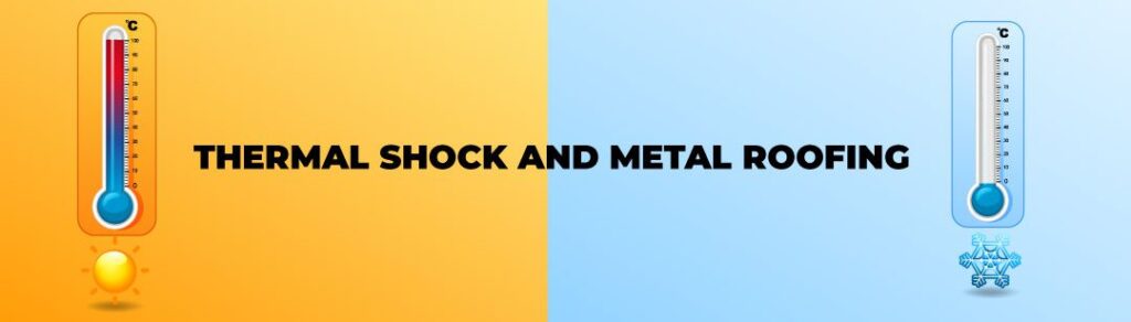 Thermal Shock And Metal Roofing